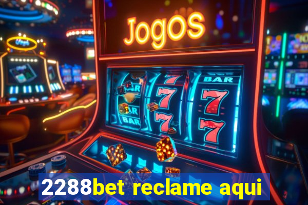 2288bet reclame aqui